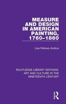 Routledge Library Editions: Art and Culture in the Nineteenth Century 1 - Measure and Design in American Painting, 1760-1860