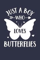 Just A Boy Who Loves Butterflies Notebook - Gift for Butterfly Lovers - Butterfly Journal
