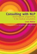 Consulting With Nlp: Neuro-linguistic Programming in the Medical Consultation