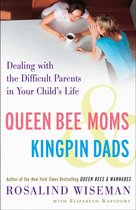 Queen Bee Moms & Kingpin Dads: Dealing with the Difficult Parents in Your Child's Life