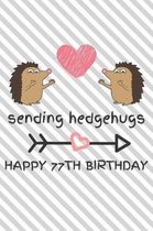 Sending Hedgehugs Happy 77th Birthday