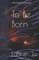To Be Born