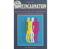 La réincarnation : sur les traces des vies antérieures, les preuves de leurs existences