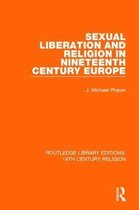 Routledge Library Editions: 19th Century Religion- Sexual Liberation and Religion in Nineteenth Century Europe
