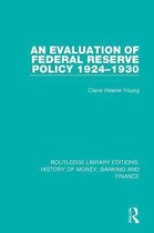 Routledge Library Editions: History of Money, Banking and Finance-An Evaluation of Federal Reserve Policy 1924-1930