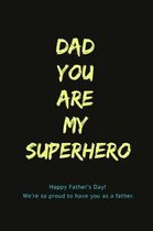 Dad You Are My Superhero