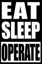 Eat Sleep Operate Notebook for an Aviator