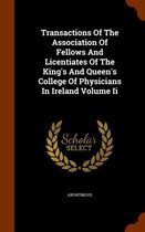 Transactions of the Association of Fellows and Licentiates of the King's and Queen's College of Physicians in Ireland Volume II