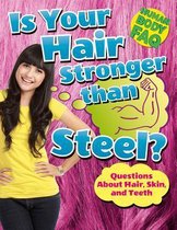 Human Body FAQ- Is Your Hair Stronger Than Steel?
