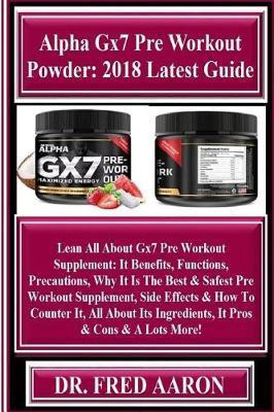 Alpha Gx7 Pre Workout Powder 2018 Latest Guide Lean All about Gx7 Pre