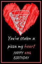 You've Stolen a Pizza My Heart Happy 67th Birthday