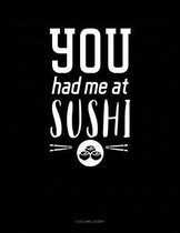 You Had Me At Sushi