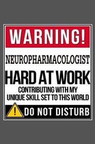 Warning Neuropharmacologist Hard At Work