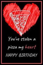 You've Stolen a Pizza My Heart Happy Birthday