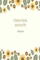 Positive mind, positive life notebook