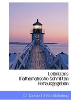 Leibnizens Mathematische Schriften Herausgegeben