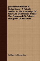 Journal Of William H. Richardson - A Private Soldier In The Campaign Of New And Old Mexico Under The Command Of Colonel Doniphan Of Missouri