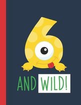 6 And Wild!