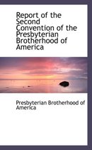 Report of the Second Convention of the Presbyterian Brotherhood of America