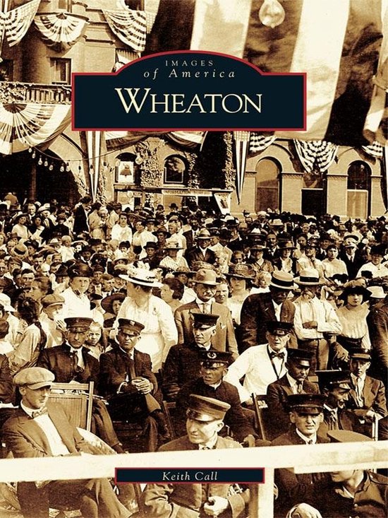 Images of America - Wheaton (ebook), Keith Call | 9781439632963 ...