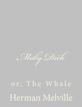 Moby Dick; or, the Whale