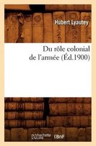 Histoire- Du R�le Colonial de l'Arm�e (�d.1900)