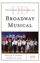 Historical Dictionaries of Literature and the Arts - Historical Dictionary of the Broadway Musical