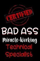 Certified Bad Ass Miracle-Working Technical Specialist