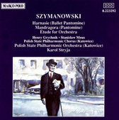 Karol Szymanowski: Harnasie; Mandragora; Etude