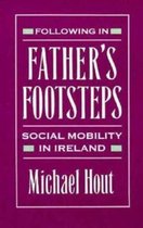 Following in Father's Footsteps - Social Mobility in Ireland