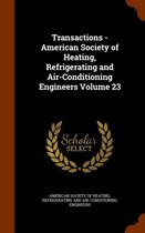 Transactions - American Society of Heating, Refrigerating and Air-Conditioning Engineers Volume 23