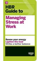 HBR Guide To Managing Stress at Work