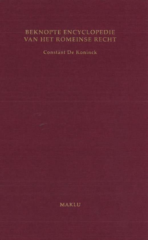 Beknopte encyclopedie van het Romeinse recht - Constant De Koninck | 