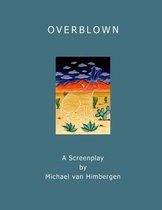 Overblown - The Screenplay