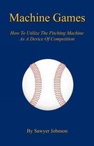 Machine Games - How to Utilize the Pitching Machine as a Device of Competition