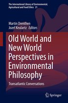 The International Library of Environmental, Agricultural and Food Ethics 21 - Old World and New World Perspectives in Environmental Philosophy