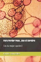 Para Perder Peso...Use el Cerebro