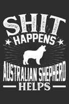 Shit Happens Australian shepherd Helps