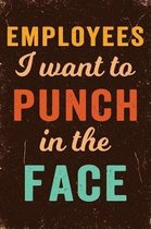 Employees I Want to Punch in the Face Notebook Vintage