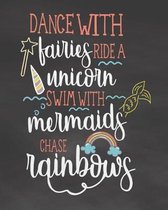 Dance with Fairies Ride a Unicorn Swim with Mermaids Chase Rainbow