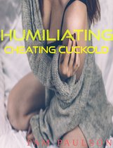 Humiliating Cheating Cuckhold
