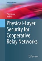 Wireless Networks - Physical-Layer Security for Cooperative Relay Networks