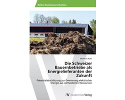 Die Schweizer Bauernbetriebe als Energielieferanten der Zukunft