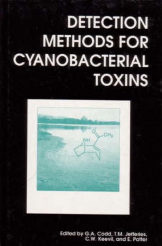 Detection Methods for Cynobacterial toxins 9781855738027 G A Codd