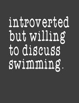 Introverted But Willing To Discuss Swimming