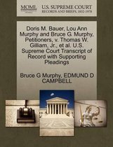 Doris M. Bauer, Lou Ann Murphy and Bruce G. Murphy, Petitioners, V. Thomas W. Gilliam, Jr., Et Al. U.S. Supreme Court Transcript of Record with Supporting Pleadings