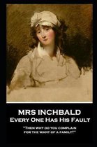 Mrs Inchabald - Every One Has His Fault