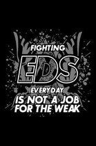 Fighting EDS Everyday Is Not A Job For The Weak