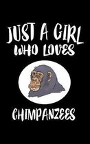 Just A Girl Who Loves Chimpanzees