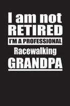 I Am Not Retired I'm A Professional Racewalking Grandpa